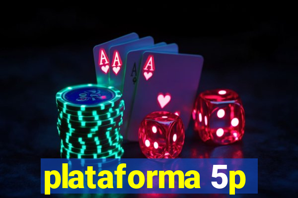 plataforma 5p