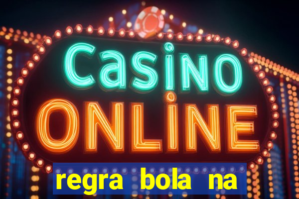 regra bola na trave betano