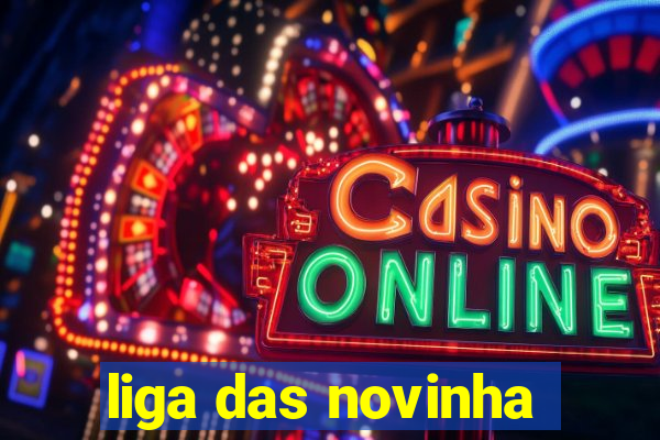liga das novinha