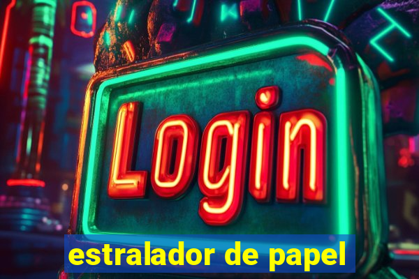 estralador de papel