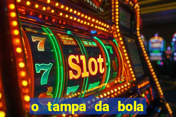 o tampa da bola ao vivo hoje