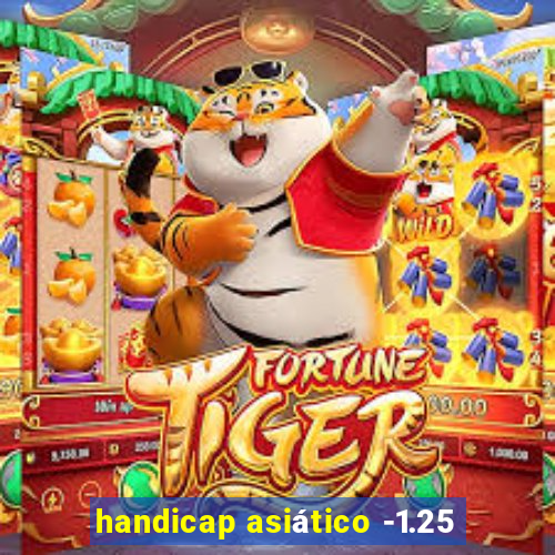handicap asiático -1.25