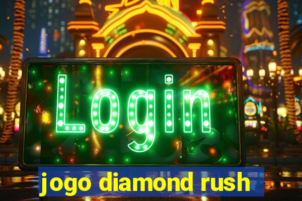 jogo diamond rush
