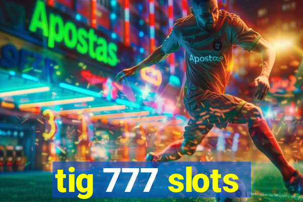 tig 777 slots