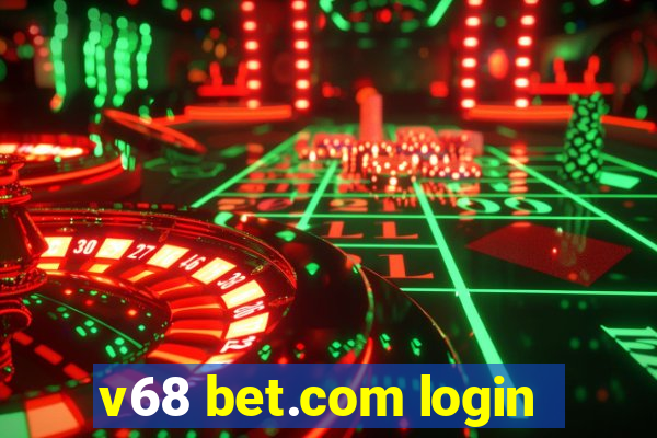 v68 bet.com login