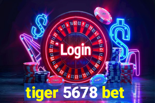 tiger 5678 bet