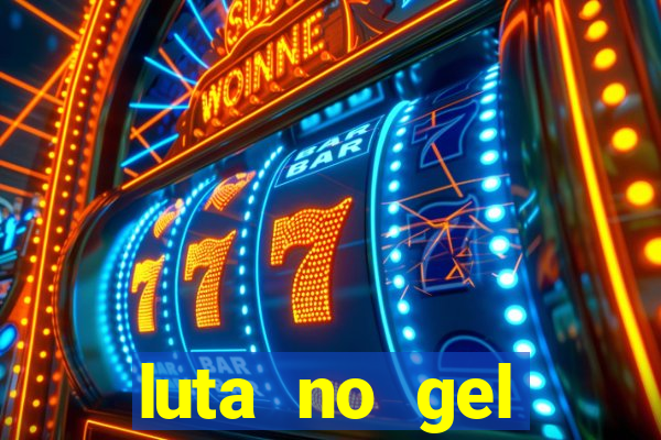 luta no gel cassino show
