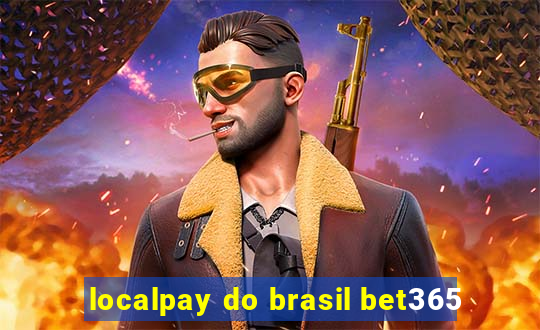 localpay do brasil bet365