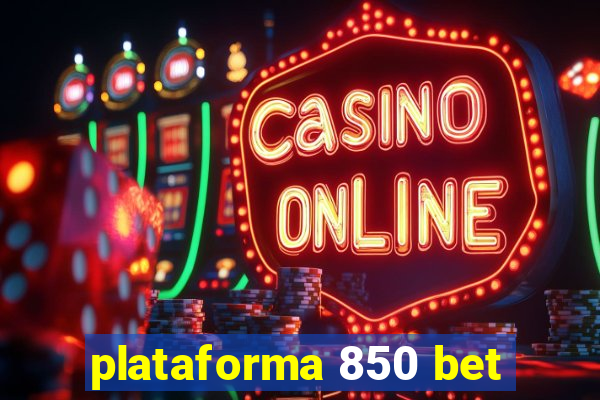 plataforma 850 bet