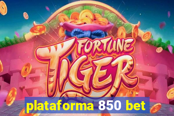 plataforma 850 bet