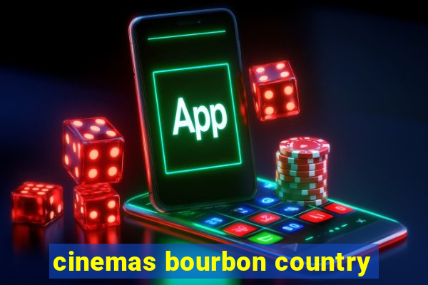 cinemas bourbon country
