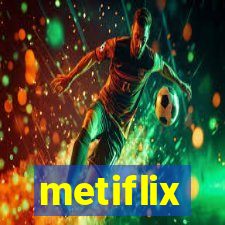 metiflix
