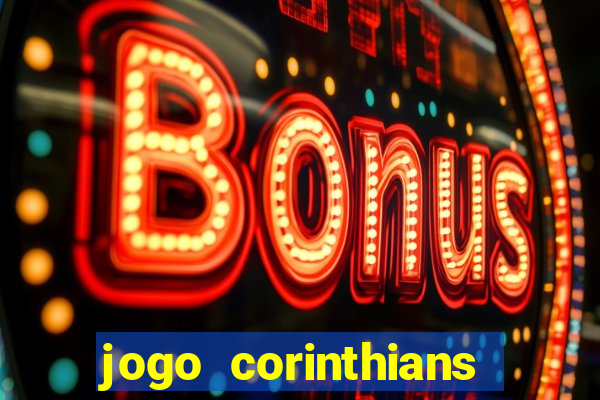 jogo corinthians vai passar aonde