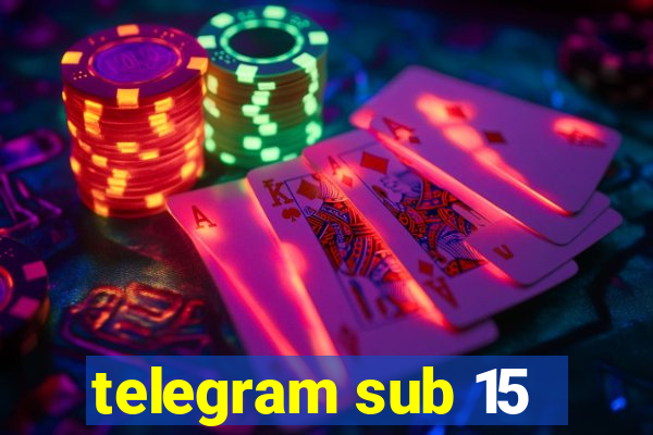 telegram sub 15