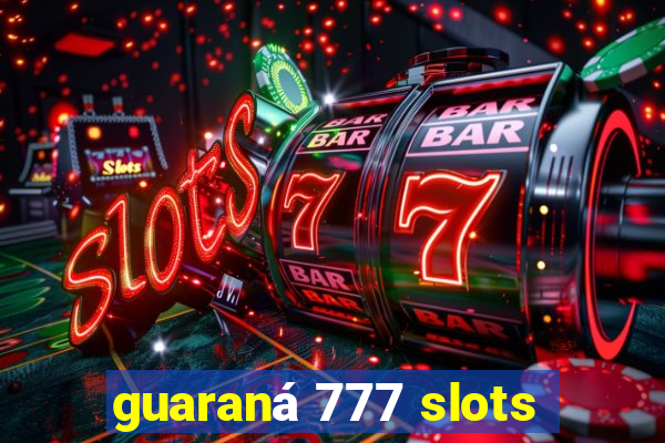 guaraná 777 slots