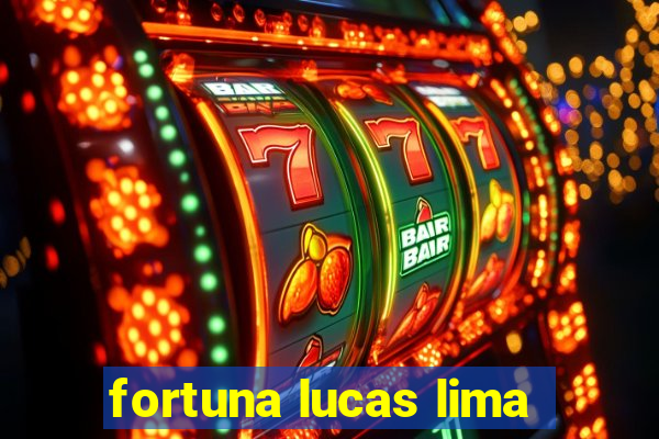 fortuna lucas lima