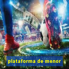plataforma de menor