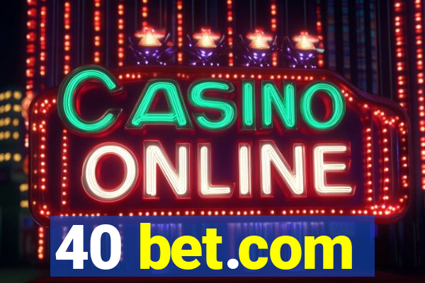 40 bet.com