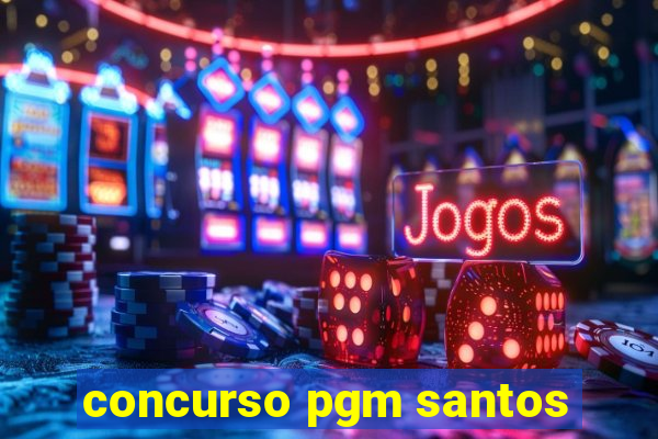 concurso pgm santos