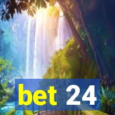 bet 24