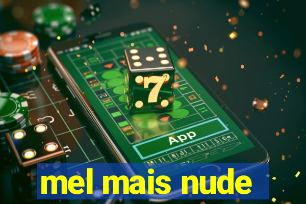 mel mais nude
