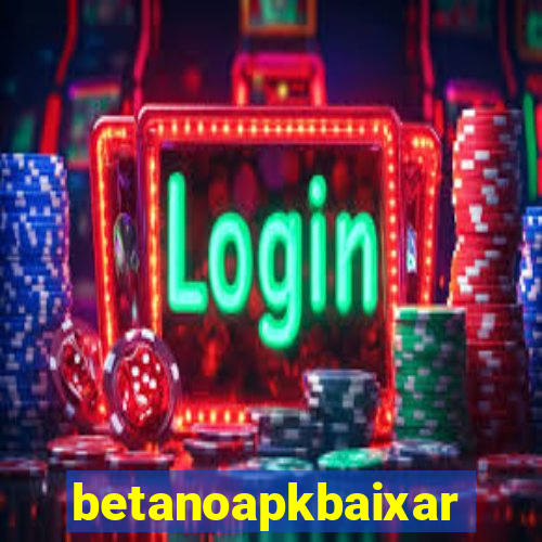betanoapkbaixar