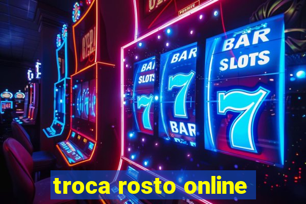 troca rosto online