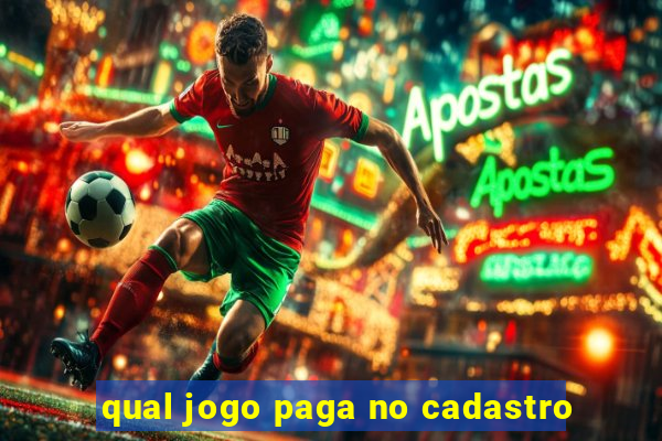 qual jogo paga no cadastro
