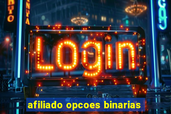 afiliado opcoes binarias