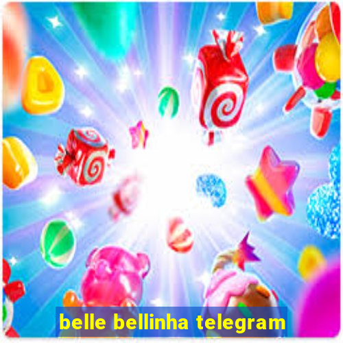 belle bellinha telegram