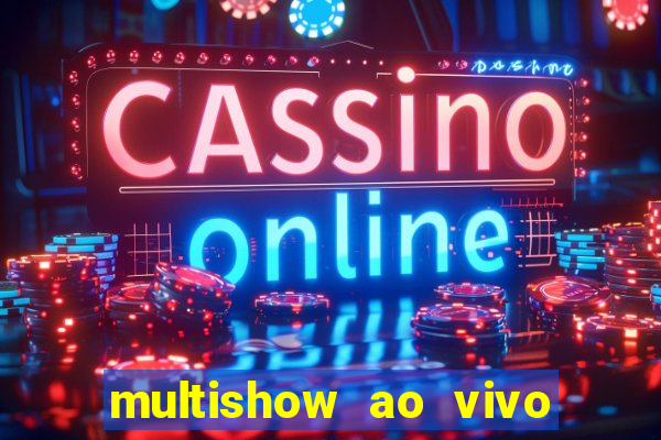 multishow ao vivo online gratis