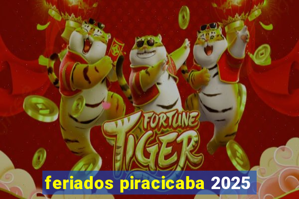 feriados piracicaba 2025