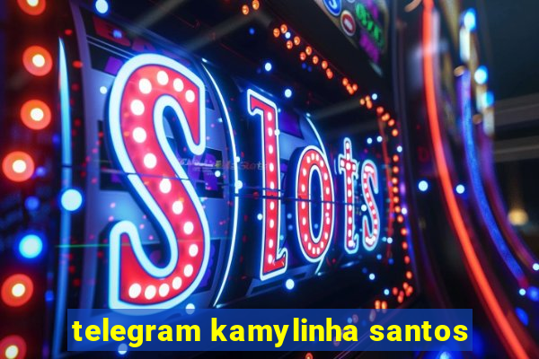 telegram kamylinha santos