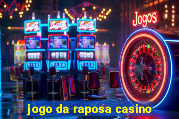 jogo da raposa casino