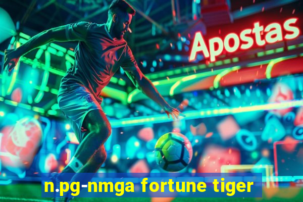 n.pg-nmga fortune tiger