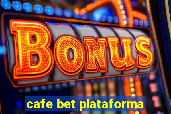 cafe bet plataforma