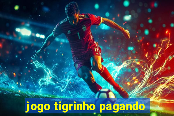 jogo tigrinho pagando