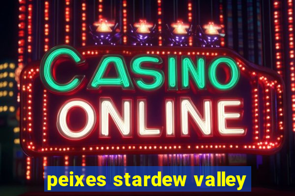 peixes stardew valley