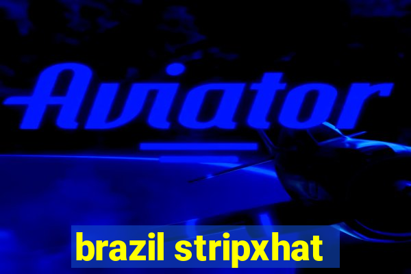 brazil stripxhat