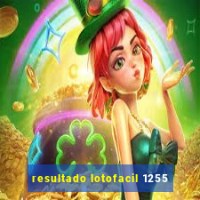 resultado lotofacil 1255