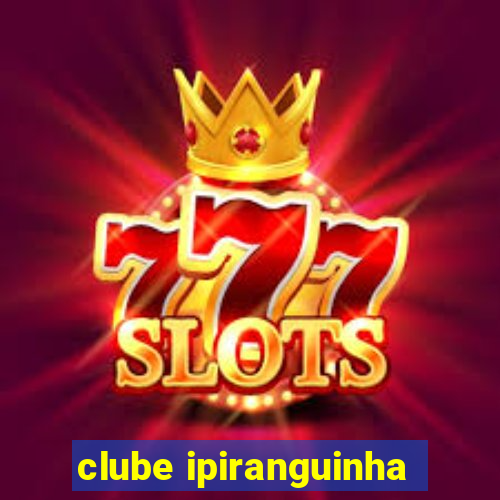 clube ipiranguinha