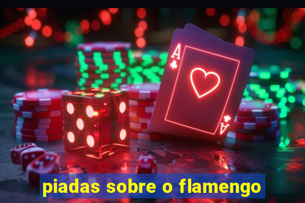 piadas sobre o flamengo