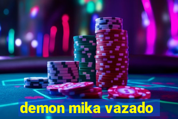 demon mika vazado