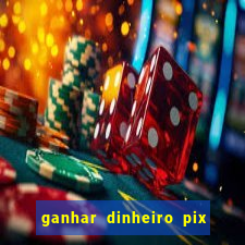 ganhar dinheiro pix de verdade bingo
