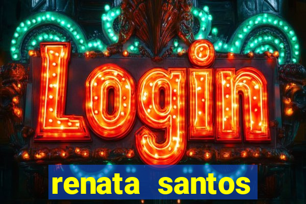 renata santos youtuber nua
