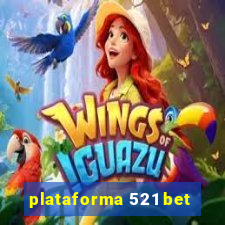 plataforma 521 bet