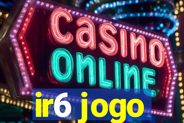 ir6 jogo