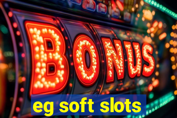 eg soft slots
