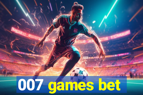 007 games bet