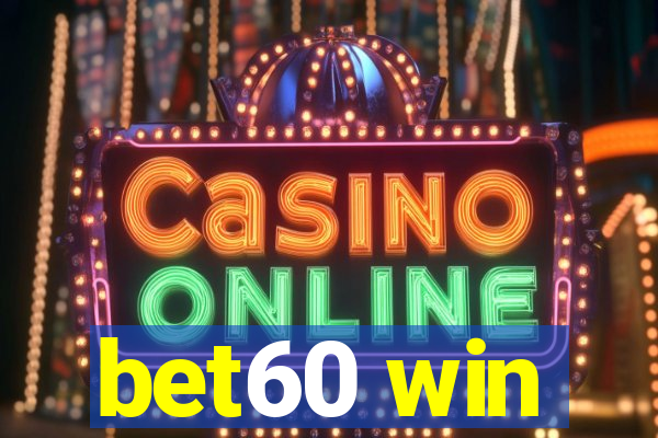 bet60 win